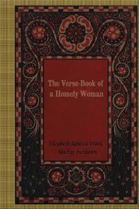 The Verse-Book of a Homely Woman
