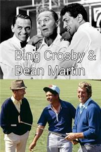 Bing Crosby & Dean Martin!: The King of Cool & the Billion Selling Man!