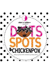 Dots Spots and Chickenpox