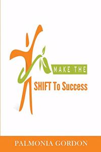 Make the SHIFT to Success