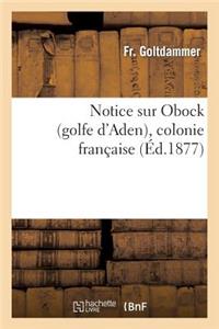 Notice Sur Obock (Golfe d'Aden), Colonie Française