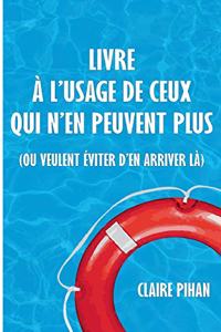 Livre à l'usage de ceux qui n'en peuvent plus