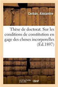 Thèse de Doctorat. Étude Critique Sur Les Conditions de Constitution En Gage Des Choses