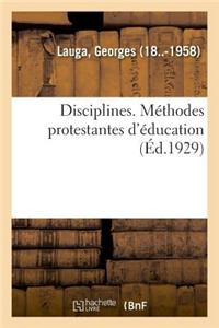 Disciplines. Méthodes Protestantes d'Éducation