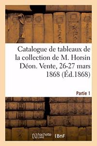 Catalogue de Tableaux Anciens Des Différentes Écoles de la Collection de M. Horsin Déon