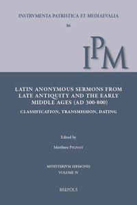 Latin Anonymous Sermons from Late Antiquity and the Early Middle Ages (Ad 300-800)