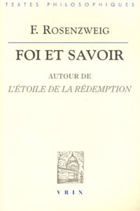 Franz Rosenzweig: Foi Et Savoir