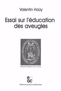 Essai Sur l'Eeducation Des Aveugles