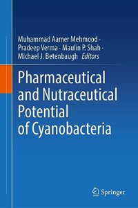 Pharmaceutical and Nutraceutical Potential of Cyanobacteria