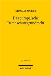 Das europäische Datenschutzgrundrecht