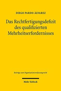 Das Rechtfertigungsdefizit Des Qualifizierten Mehrheitserfordernisses