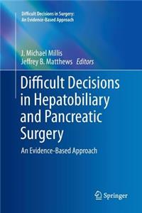 Difficult Decisions in Hepatobiliary and Pancreatic Surgery