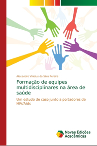 Formação de equipes multidisciplinares na área de saúde