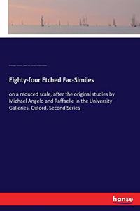 Eighty-four Etched Fac-Similes