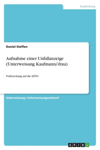 Aufnahme einer Unfallanzeige (Unterweisung Kaufmann/-frau)