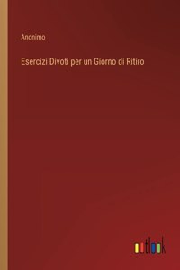 Esercizi Divoti per un Giorno di Ritiro