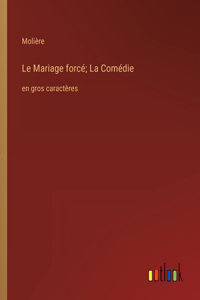 Mariage forcé; La Comédie