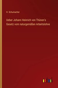 Ueber Johann Heinrich von Thünen's Gesetz vom naturgemäßen Arbeitslohne