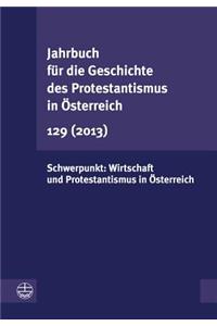 Jahrbuch Fur Die Geschichte Des Protestantismus in Osterreich 129 (2013)