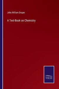 A Text-Book on Chemistry