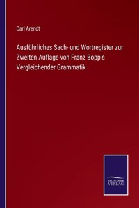 Ausführliches Sach- und Wortregister zur Zweiten Auflage von Franz Bopp's Vergleichender Grammatik