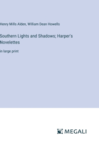 Southern Lights and Shadows; Harper's Novelettes