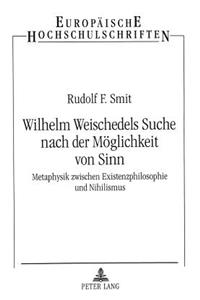 Wilhelm Weischedels Suche Nach Der Moeglichkeit Von Sinn