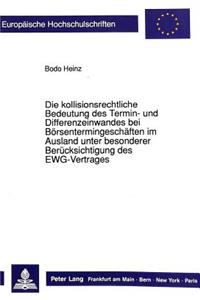 Die Kollisionsrechtliche Bedeutung Des Termin- Und Differenzeinwandes Bei Boersentermingeschaeften Im Ausland Unter Besonderer Beruecksichtigung Des Ewg-Vertrages