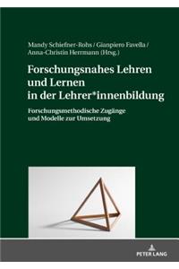 Forschungsnahes Lehren Und Lernen in Der Lehrer*innenbildung