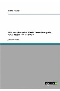 westdeutsche Wiederbewaffnung als Grundstein für die EVG?