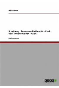Scheidung - Zusammenbleiben fürs Kind, oder lieber scheiden lassen?