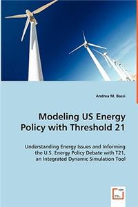 Modeling US Energy Policy with Threshold 21