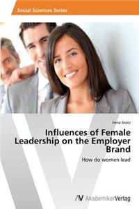 Influences of Female Leadership on the Employer Brand