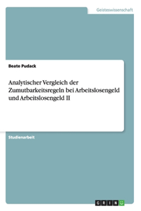 Analytischer Vergleich der Zumutbarkeitsregeln bei Arbeitslosengeld und Arbeitslosengeld II
