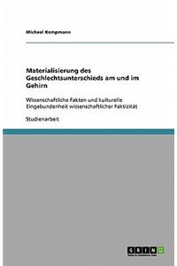 Materialisierung des Geschlechtsunterschieds am und im Gehirn