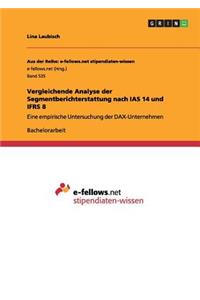 Vergleichende Analyse der Segmentberichterstattung nach IAS 14 und IFRS 8
