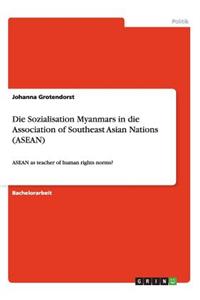 Sozialisation Myanmars in die Association of Southeast Asian Nations (ASEAN)