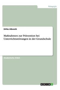 Maßnahmen zur Prävention bei Unterrichtsstörungen in der Grundschule