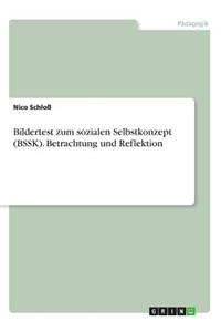 Bildertest zum sozialen Selbstkonzept (BSSK). Betrachtung und Reflektion