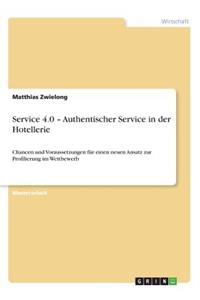 Service 4.0 - Authentischer Service in Der Hotellerie