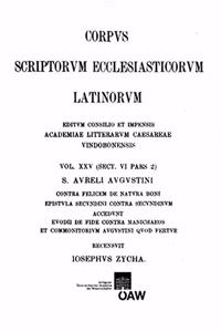 Augustinus. de Utiliate Credendi, de Duabus Animabus, Contra Frotunatum Manichaeum
