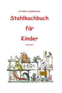 Stahlkochbuch für Kinder und Laien