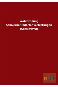 Wahlordnung Schwerbehindertenvertretungen (Schwbvwo)