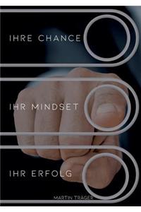 Ihre Chance Ihr Mindset Ihr Erfolg