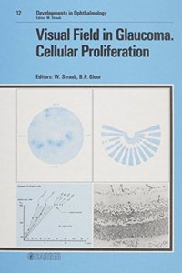 Visual Field in Glaucoma Cellular Proliferation (Developments in Ophthalmology)