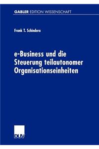 E-Business Und Die Steuerung Teilautonomer Organisationseinheiten
