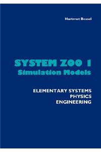 System Zoo 1 Simulation Models - Elementary Systems, Physics, Engineering