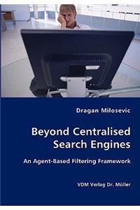 Beyond Centralised Search Engines- An Agent-Based Filtering Framework