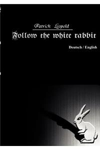 Follow the white rabbit