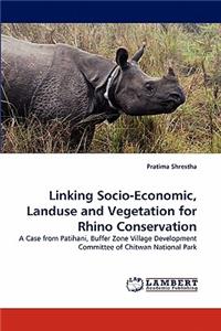 Linking Socio-Economic, Landuse and Vegetation for Rhino Conservation